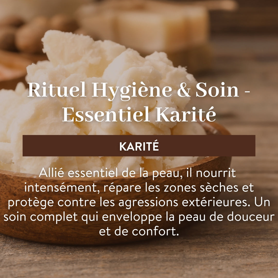 Rituel Hygiène & Soin - Essentiel Karité